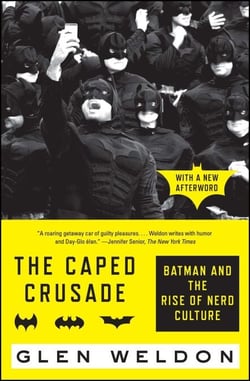 The Caped Crusade - Batman and the Rise of Nerd Culture