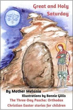 Great and Holy Saturday - The Three-Day Pascha: Orthodox Christian Easter Stories for Children, #2