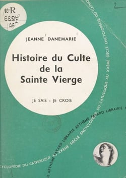 La vie en Dieu, les médiateurs (4) - Histoire du culte de la Sainte Vierge et de ses apparitions