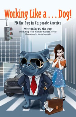 Working Like a...Dog! PD the Pug in Corporate America - PD the Pug, #3