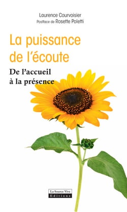 La puissance de l'écoute - De l'accueil à la présence