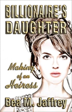 Billionaire's Daughter - Making of an Heiress