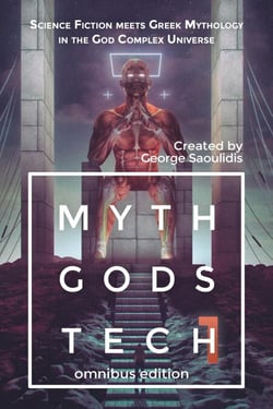 Myth Gods Tech 1 - Omnibus Edition: Science Fiction Meets Greek Mythology In The God Complex Universe - God Complex Universe, #1