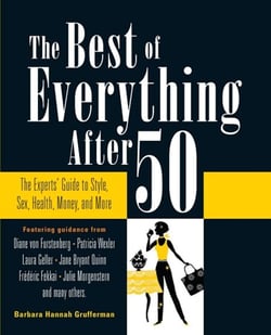 The Best of Everything After 50 - The Experts' Guide to Style, Sex, Health, Money, and More