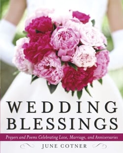 Wedding Blessings - Prayers and Poems Celebrating Love, Marriage and Anniversaries