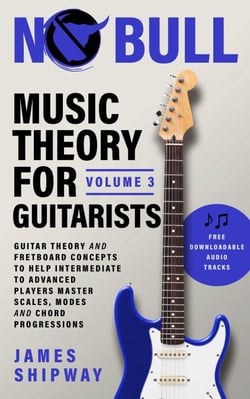 Music Theory for Guitarists, Volume 3 - Music Theory for Guitarists, #3