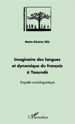 Imaginaire des langues et dynamique du français à Yaoundé - Enquête sociolinguistique