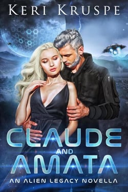 Claude &amp; Amata (An Alien Legacy Novella) - Ancient Aliens Descendants, #7