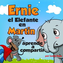 Ernie el Elefante en Martin aprende a compartir - Libros para ninos en español [Children's Books in Spanish)