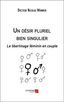 Un désir pluriel bien singulier - Le libertinage féminin en couple
