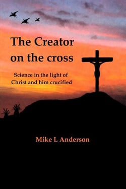 The Creator on the Cross: Science in the Light of Christ and Him Crucified