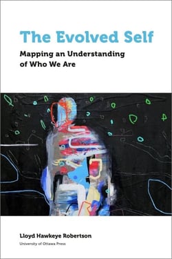 The Evolved Self - Mapping an Understanding of Who We Are