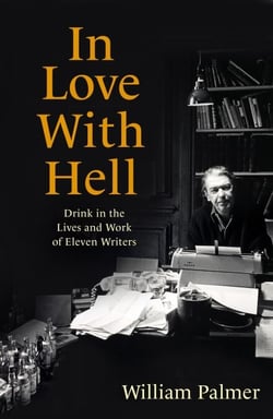 In Love with Hell - Drink in the Lives and Work of Eleven Writers
