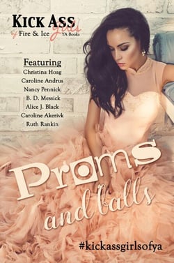Proms and Balls: A Kick Ass Girls of Fire &amp; Ice Collection