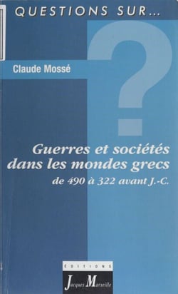Guerres et sociétés dans les mondes grecs - De 490 à 322 avant J.-C.