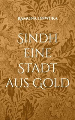 Sindh eine Stadt aus Gold - Eine Stadt aus Gold.