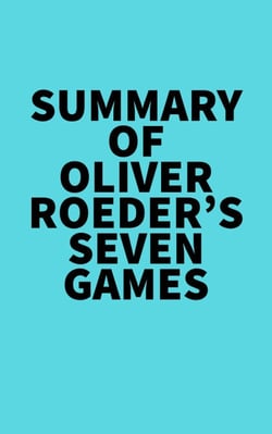 Summary of Oliver Roeder's Seven Games