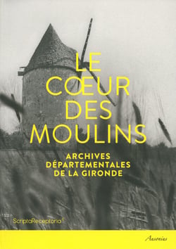 Le cœur des moulins - Archives départementales de la Gironde