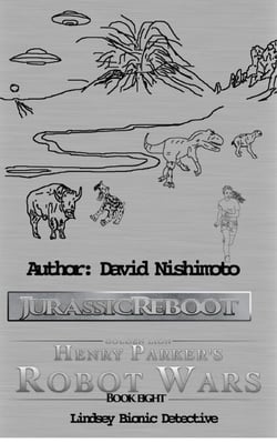 Lindsey - The Bionic Detective - Jurassic Reboot - Book 8 - Henry Parkers Robot Wars, #8