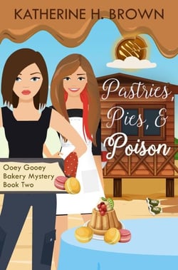 Pastries, Pies, &amp; Poison - Ooey Gooey Bakery Mystery, #2