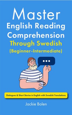 Master English Reading Comprehension Through Swedish (Beginner-Intermediate): Dialogues &amp; Short Stories in English with Swedish Translations