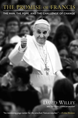 The Promise of Francis - The Man, the Pope, and the Challenge of Change