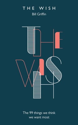 The Wish - The 99 Things We Think We Want Most