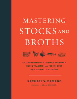 Mastering Stocks and Broths - A Comprehensive Culinary Approach Using Traditional Techniques and No-Waste Methods