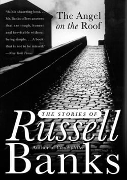 The Angel on the Roof - The Stories of Russell Banks