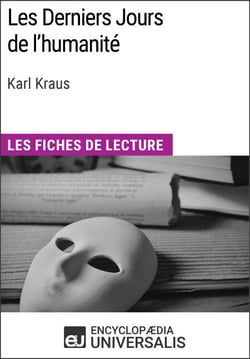 Les Derniers Jours de l'humanité de Karl Kraus - Les Fiches de lecture d'Universalis