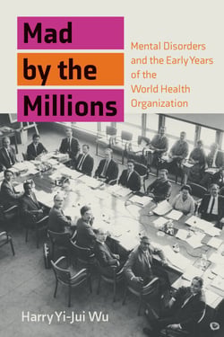 Mad by the Millions - Mental Disorders and the Early Years of the World Health Organization