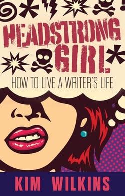 Headstrong Girl: How To Live A Writer's Life - Writer Chaps, #6