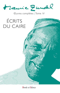 Maurice Zundel - Oeuvres complètes : Tome IV - Ecrits du Caire