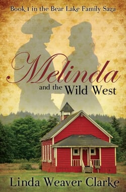 Melinda and the Wild West - A Family Saga in Bear Lake, Idaho, #1