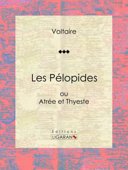 Les Pélopides - ou Atrée et Thyeste