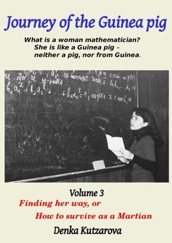 Journey of the Guinea Pig, Volume 3.  Finding Her Way, or How to Survive as a Martian - Journey of the Guinea Pig, #3