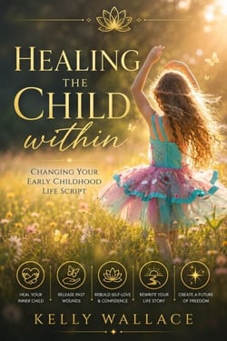 Healing the Child within - Changing Your Early Childhood Life Script