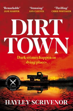 Dirt Town - Winner of the Crime Writers' Association New Blood Dagger Award