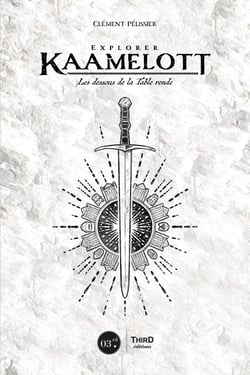 Explorer Kaamelott - Les dessous de la Table ronde