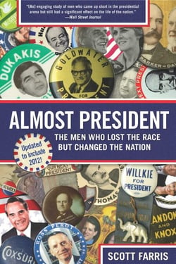Almost President - The Men Who Lost the Race but Changed the Nation