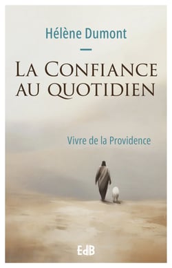 La confiance au quotidien - Vivre de la Providence