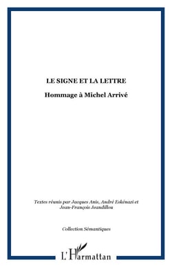 LE SIGNE ET LA LETTRE - Hommage à Michel Arrivé