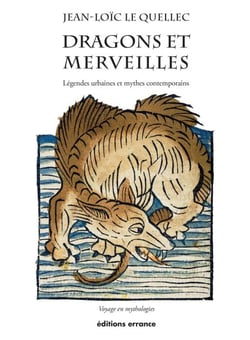 Dragons et merveilles - Légendes urbaines et mythes contemporains