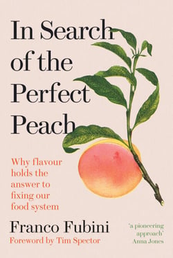 In Search of the Perfect Peach - Why flavour holds the answer to fixing our food system