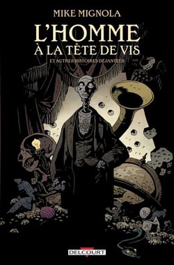 L'Homme à la tête de vis &amp; autres histoires déjantées
