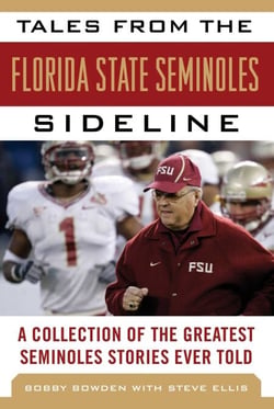 Tales from the Florida State Seminoles Sideline - A Collection of the Greatest Seminoles Stories Ever Told