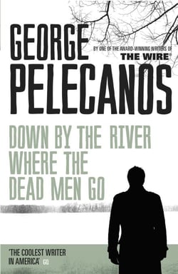 Down by the River Where the Dead Men Go - From Co-Creator of Hit HBO Show ‘We Own This City’