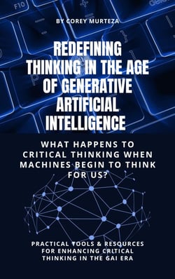 Redefining Thinking in the Age of Generative Artificial Intelligence: What Happens to Critical Thinking When Machines Start to Think for Us?