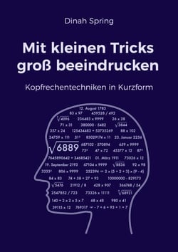 Mit kleinen Tricks groß beeindrucken - Kopfrechentechniken in Kurzform