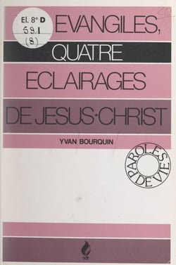 Les Évangiles, quatre éclairages de Jésus-Christ